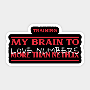 Training My Brain to Love Numbers More Than Netflix Future Accountant Sticker